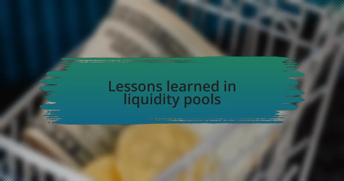 Lessons learned in liquidity pools
