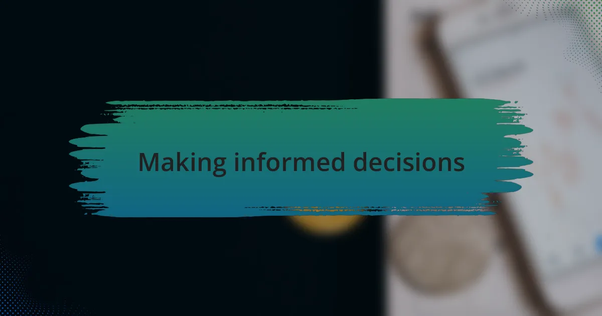 Making informed decisions