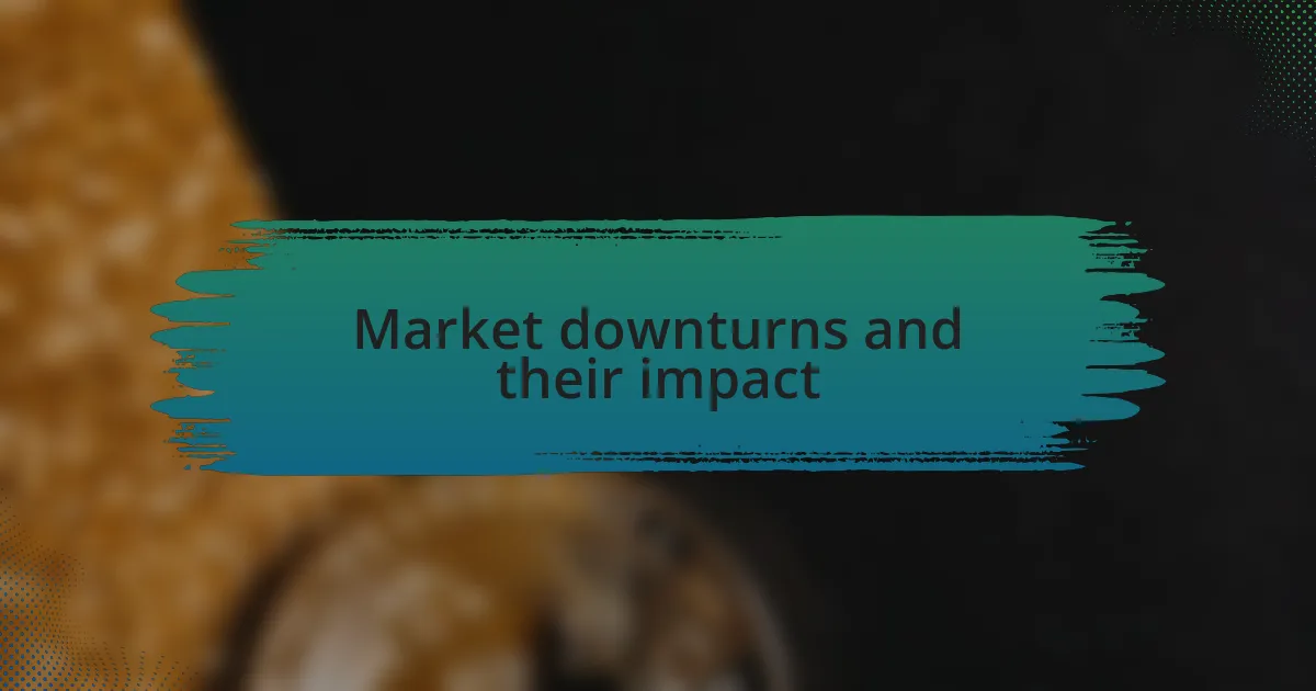 Market downturns and their impact