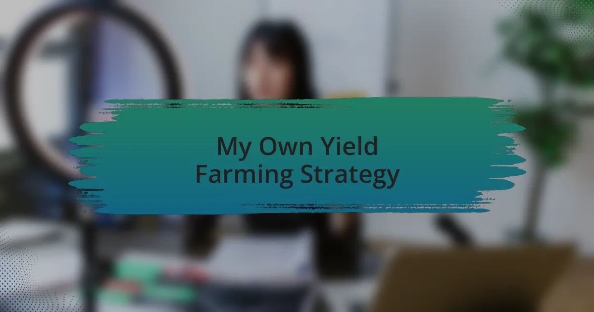 My Own Yield Farming Strategy