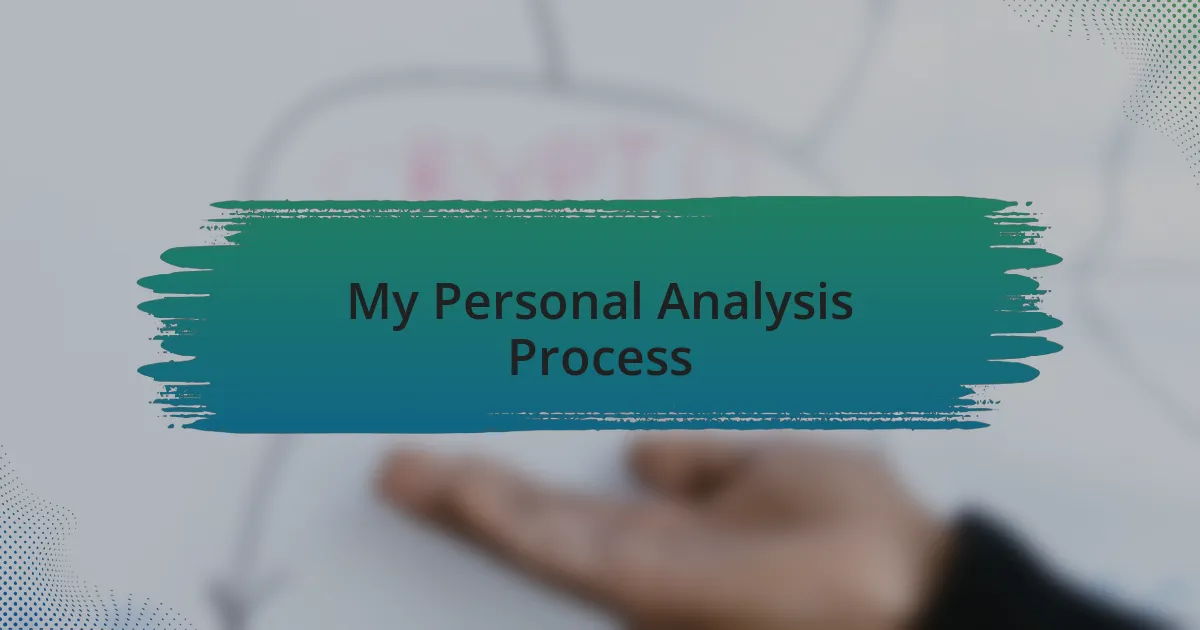 My Personal Analysis Process