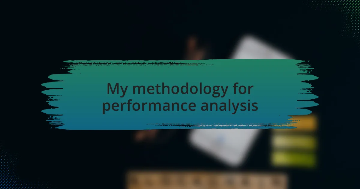 My methodology for performance analysis