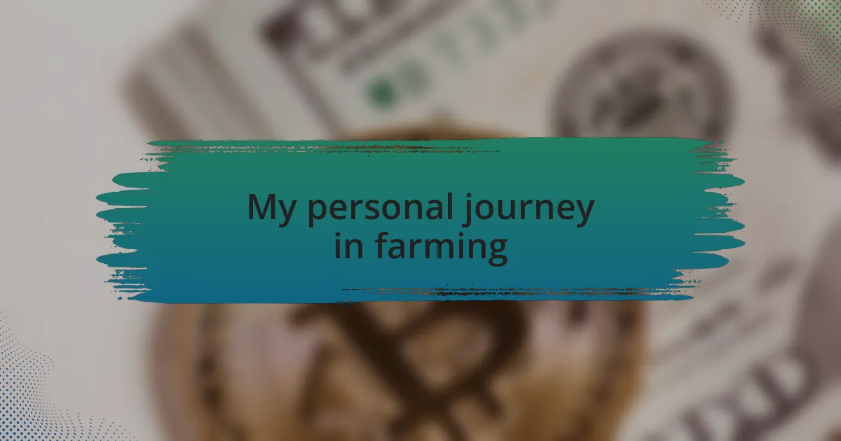 My personal journey in farming
