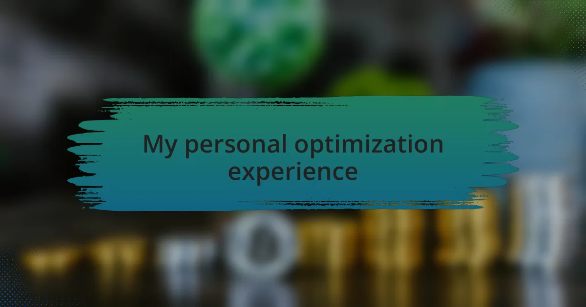 My personal optimization experience