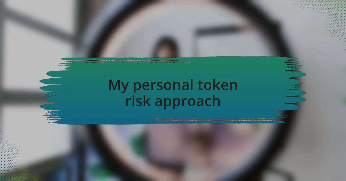 My personal token risk approach