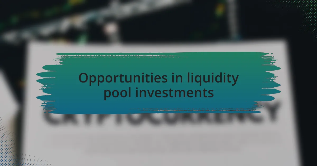Opportunities in liquidity pool investments