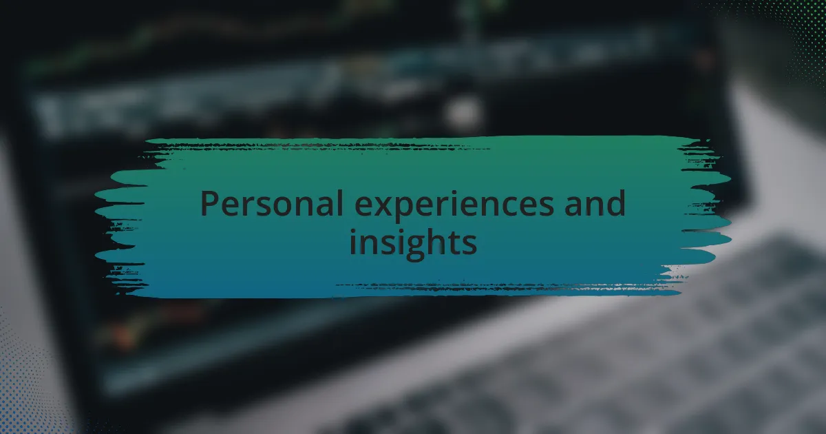 Personal experiences and insights