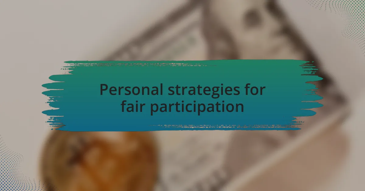 Personal strategies for fair participation