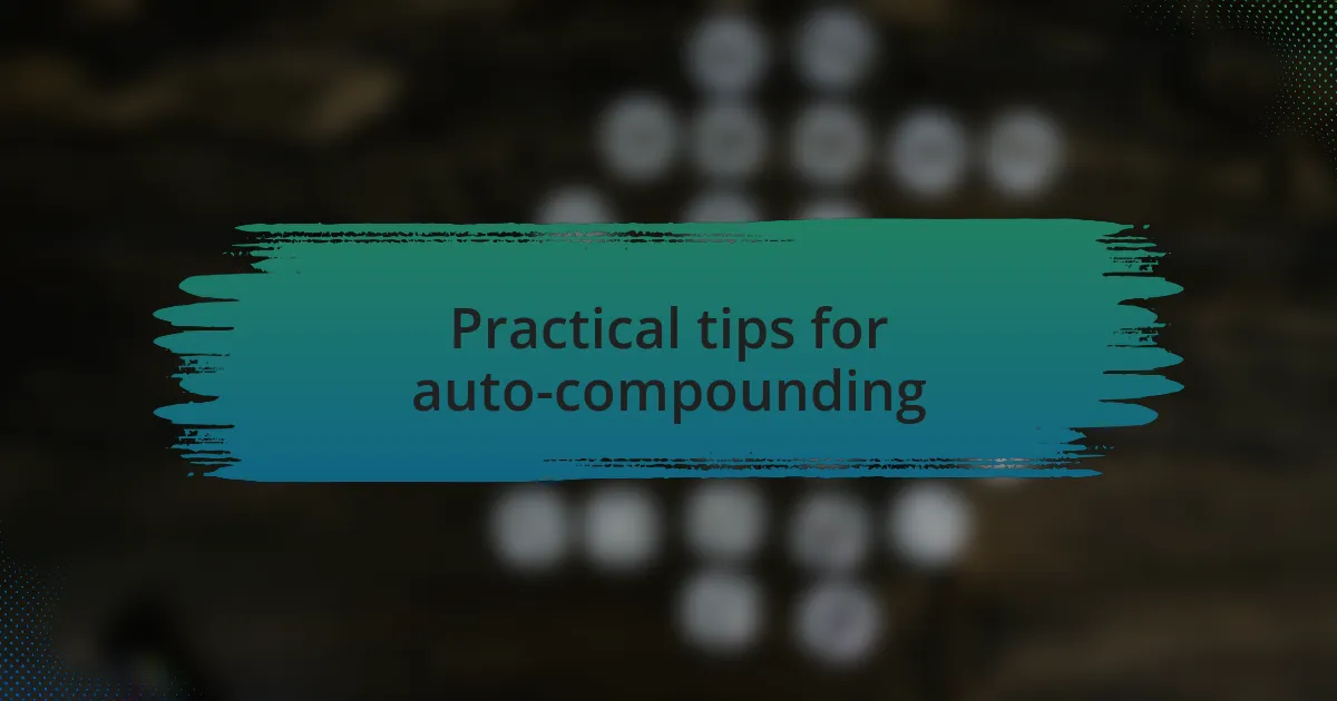 Practical tips for auto-compounding