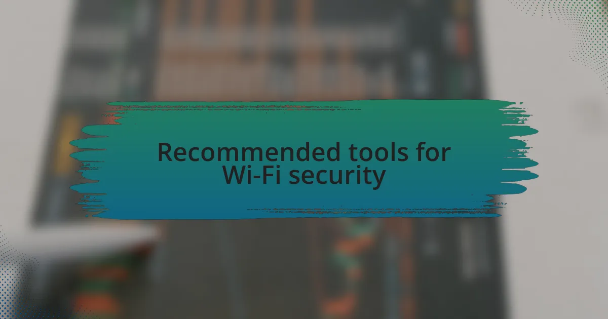 Recommended tools for Wi-Fi security