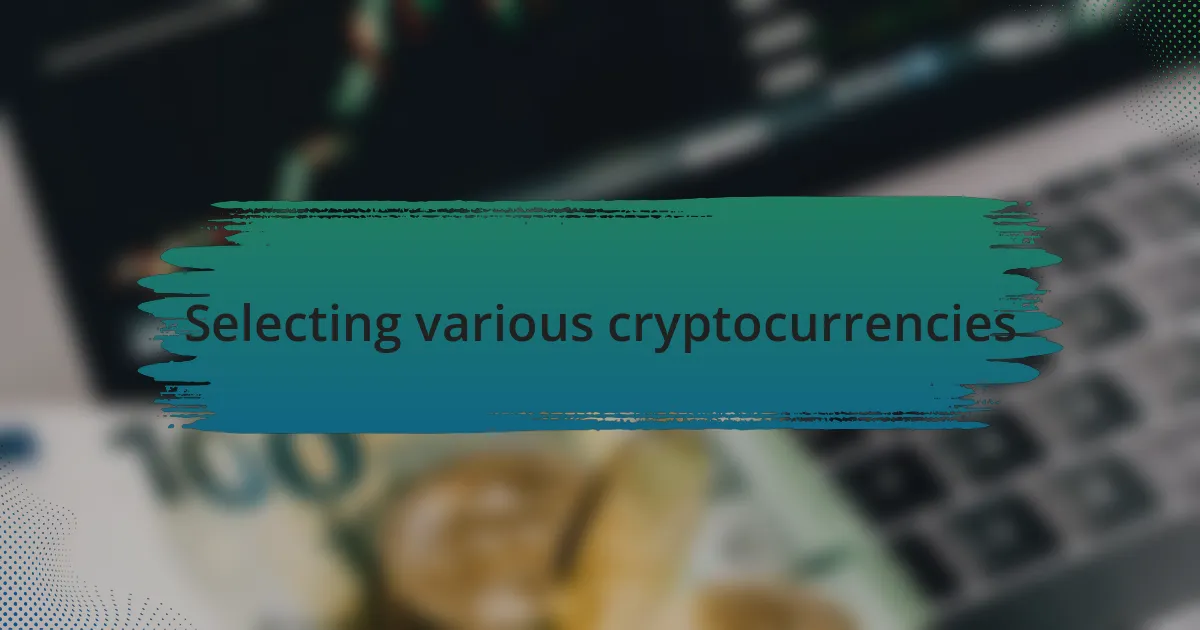 Selecting various cryptocurrencies