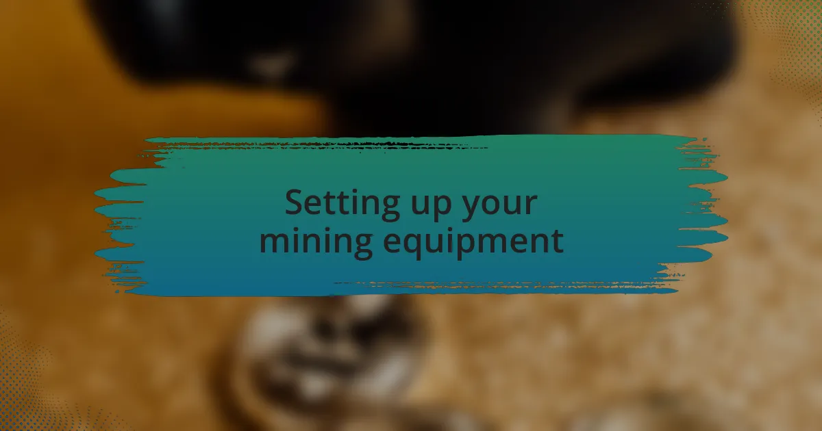 Setting up your mining equipment
