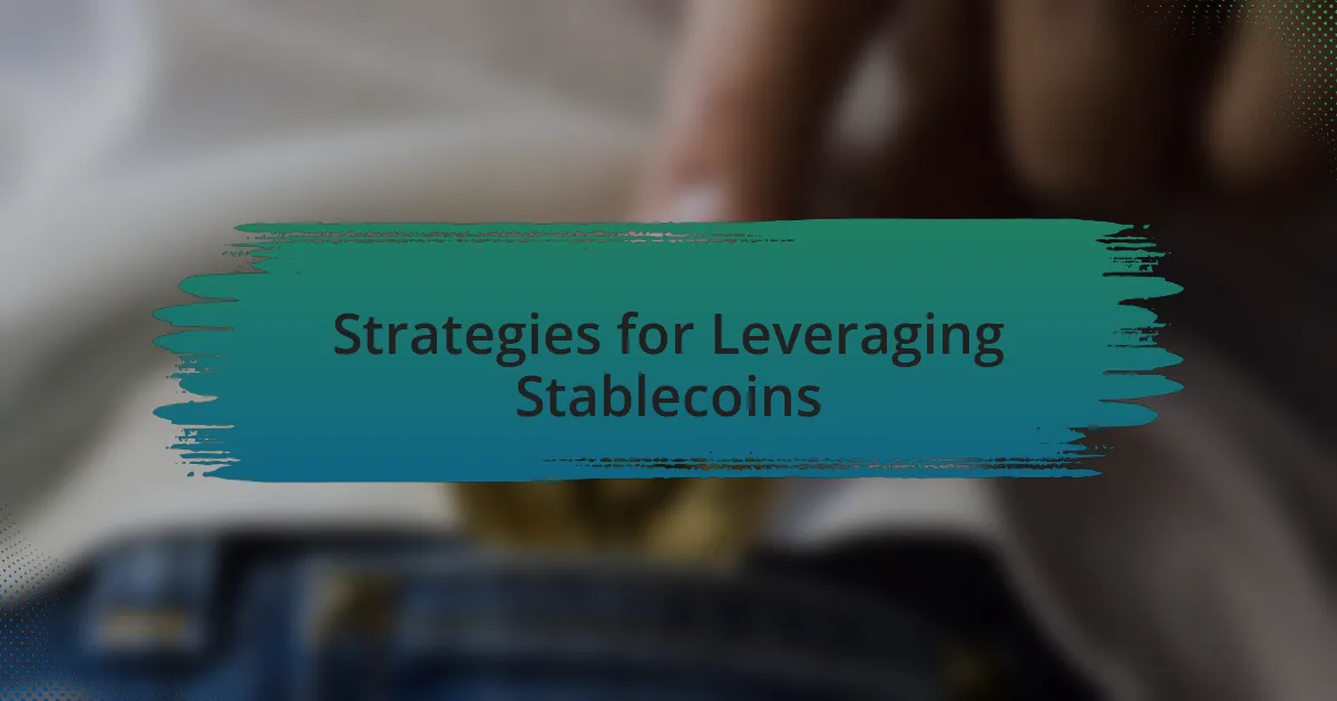 Strategies for Leveraging Stablecoins