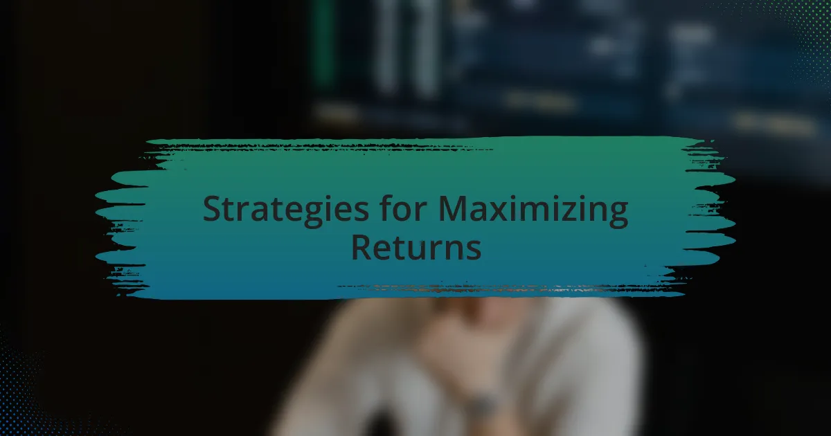 Strategies for Maximizing Returns