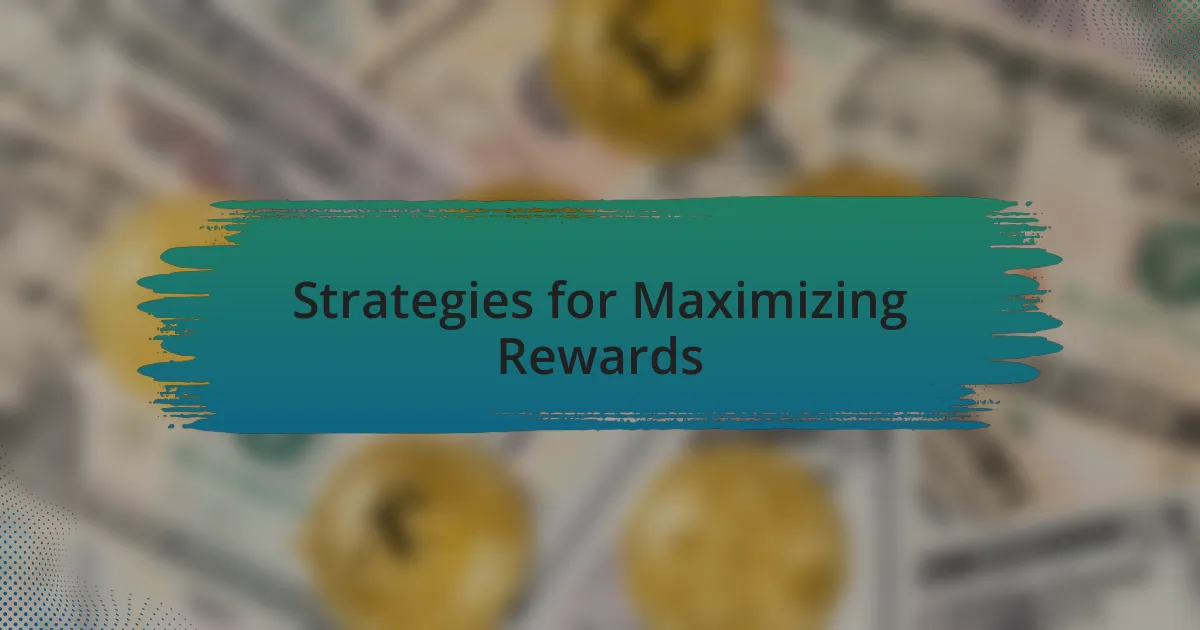 Strategies for Maximizing Rewards