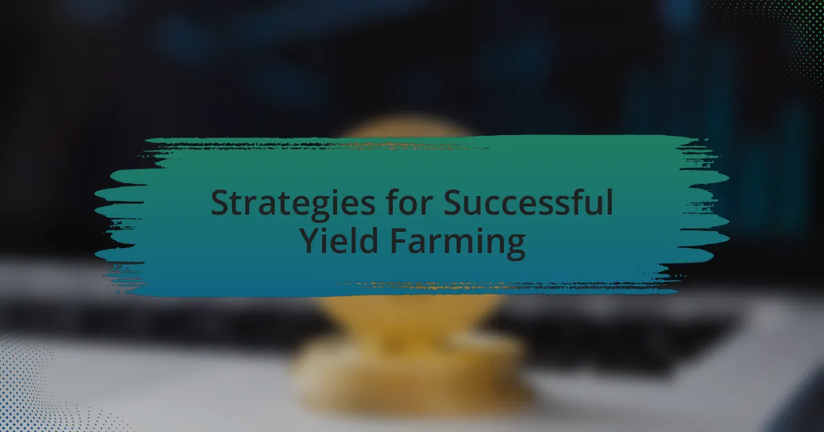 Strategies for Successful Yield Farming