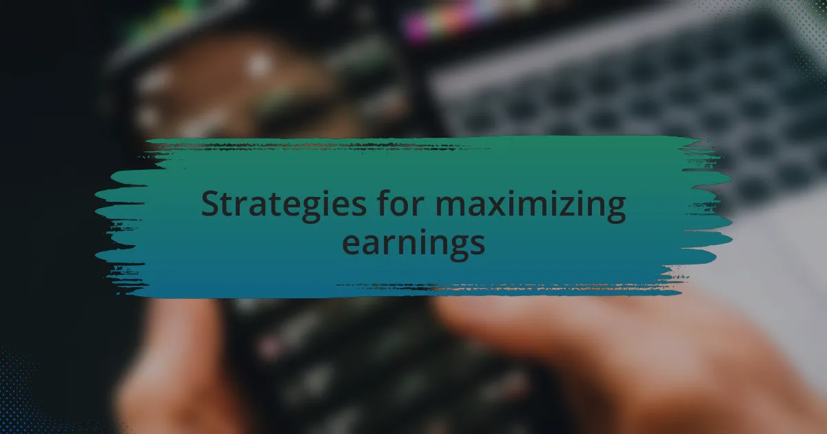 Strategies for maximizing earnings