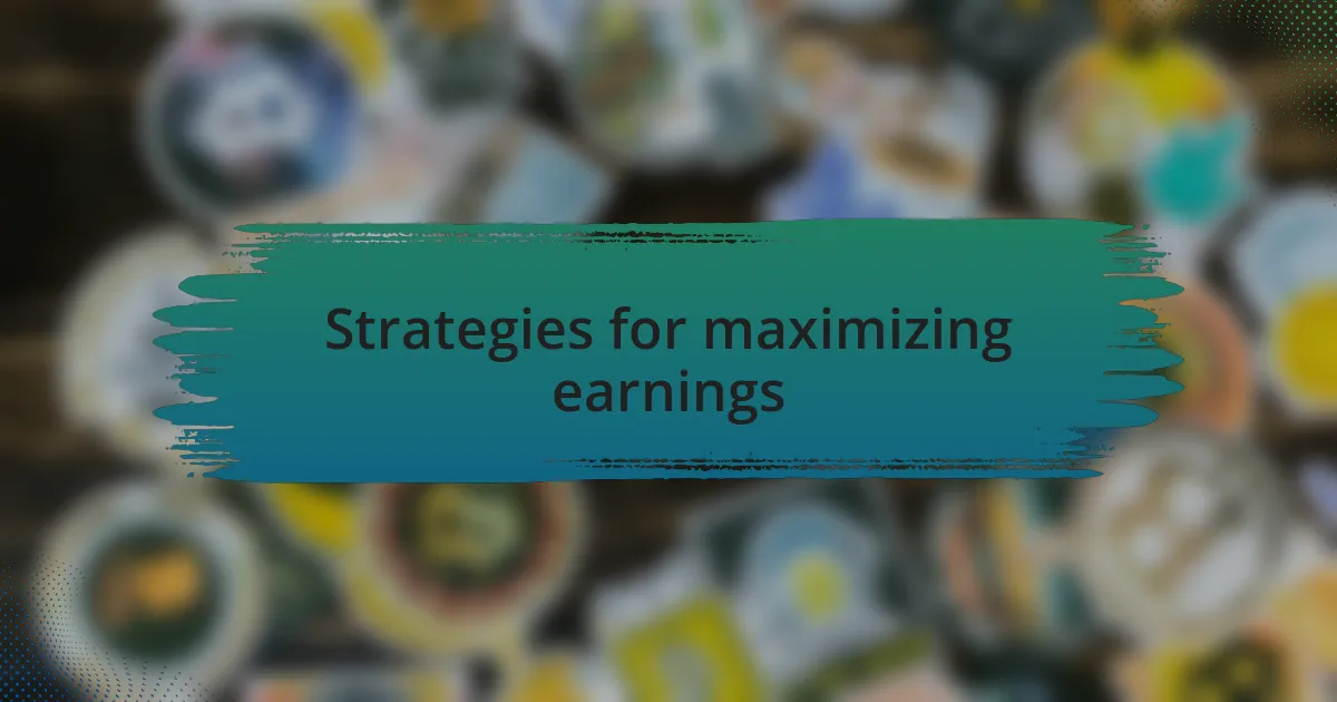 Strategies for maximizing earnings