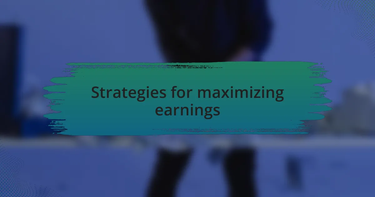 Strategies for maximizing earnings
