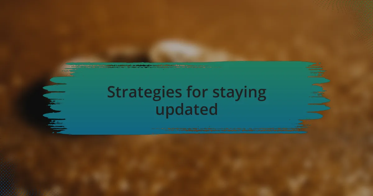 Strategies for staying updated