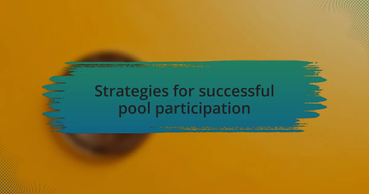 Strategies for successful pool participation