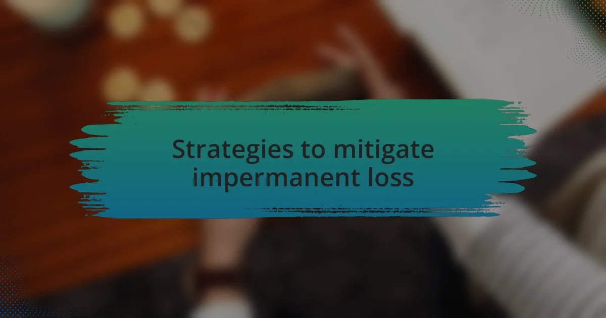 Strategies to mitigate impermanent loss