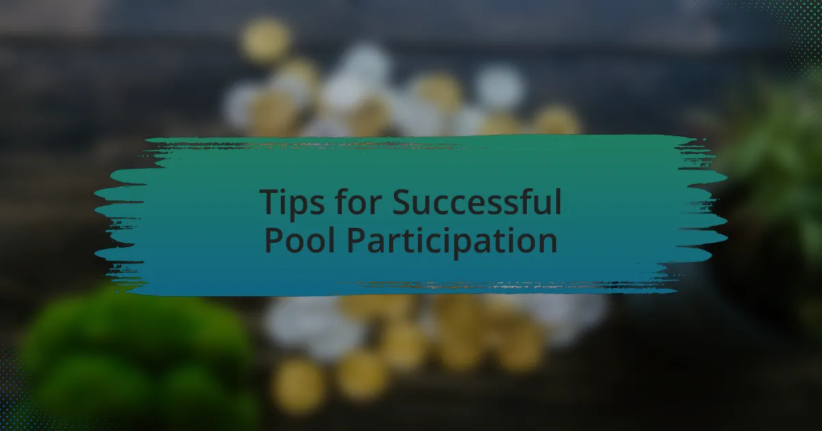 Tips for Successful Pool Participation