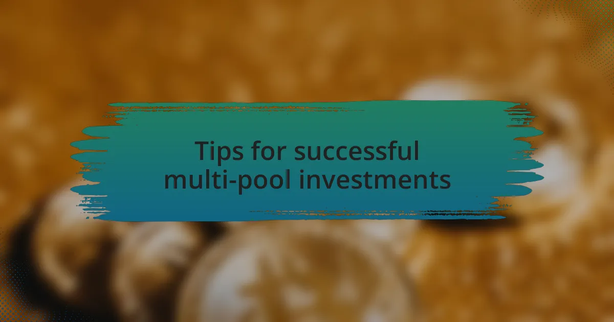 Tips for successful multi-pool investments