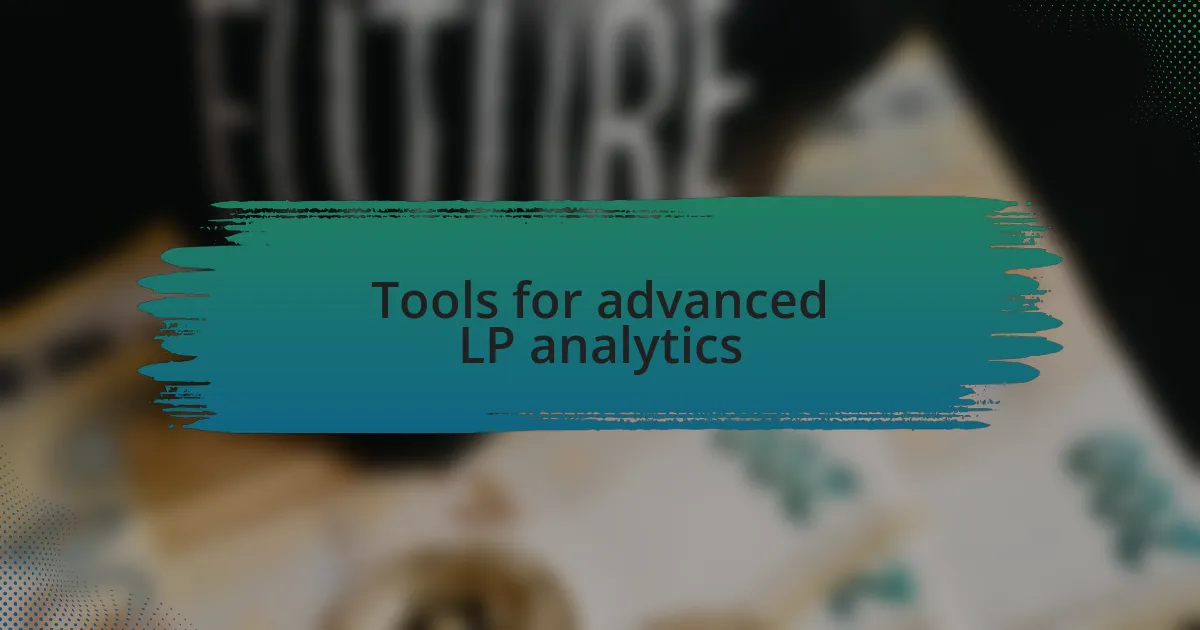 Tools for advanced LP analytics
