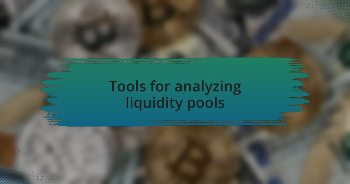 Tools for analyzing liquidity pools