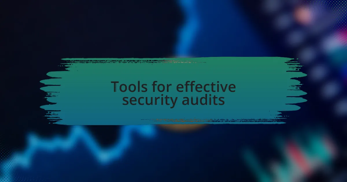Tools for effective security audits
