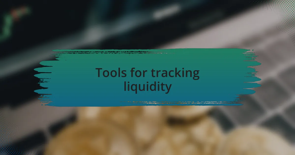 Tools for tracking liquidity