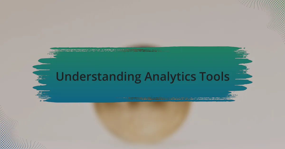 Understanding Analytics Tools