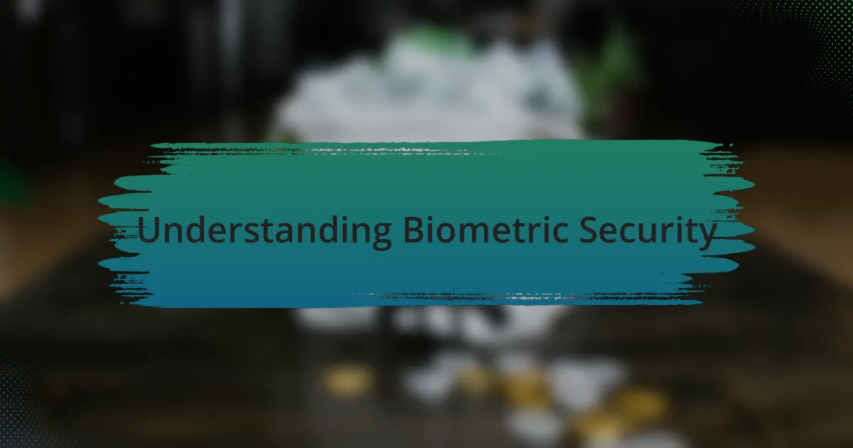 Understanding Biometric Security
