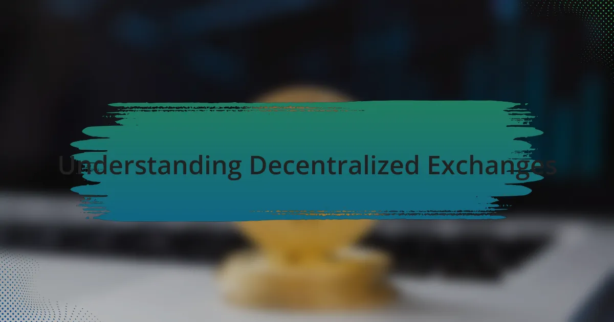 Understanding Decentralized Exchanges