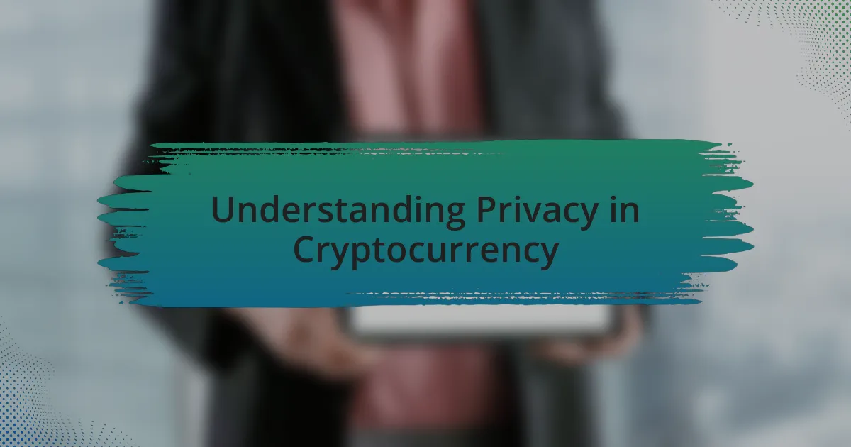 Understanding Privacy in Cryptocurrency