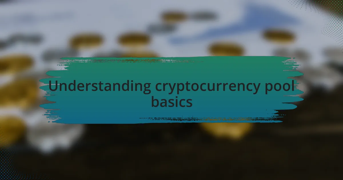 Understanding cryptocurrency pool basics