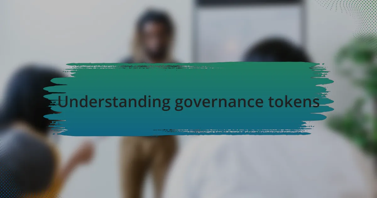 Understanding governance tokens
