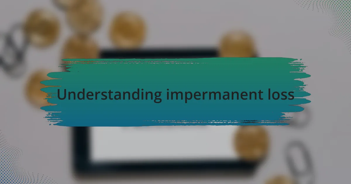 Understanding impermanent loss