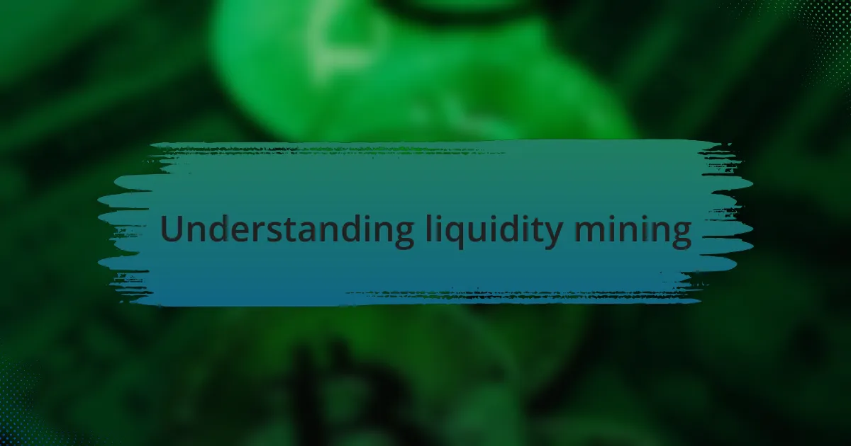 Understanding liquidity mining