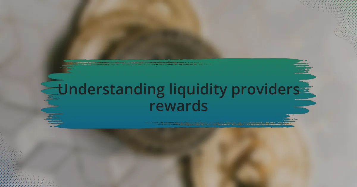 Understanding liquidity providers rewards
