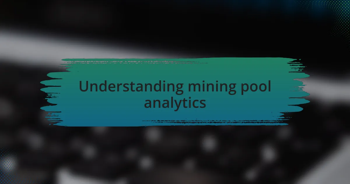 Understanding mining pool analytics