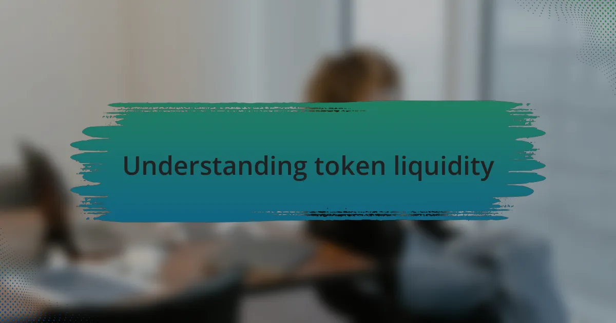 Understanding token liquidity
