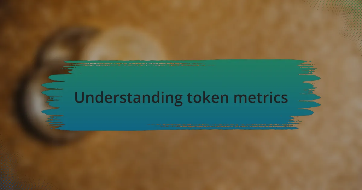 Understanding token metrics
