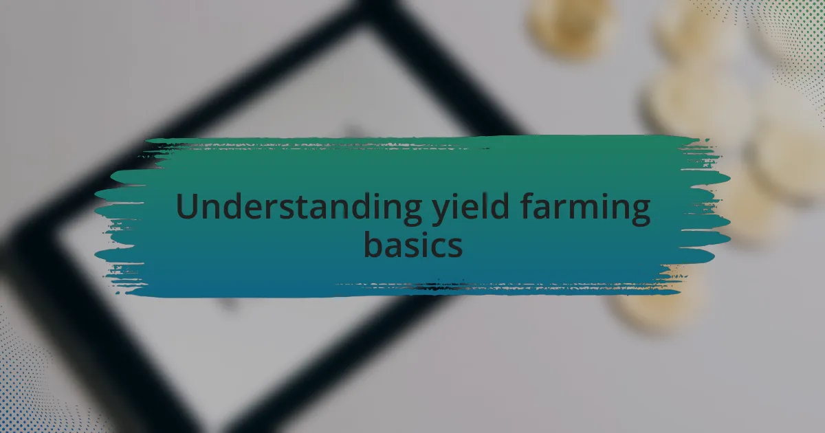 Understanding yield farming basics