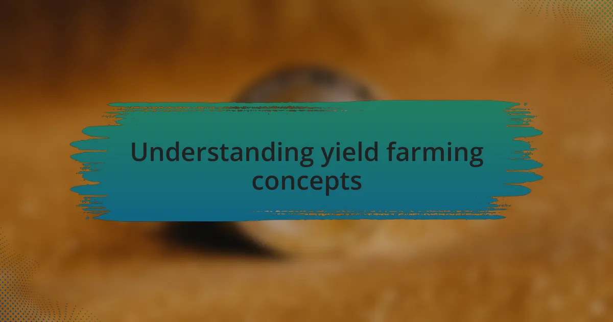 Understanding yield farming concepts