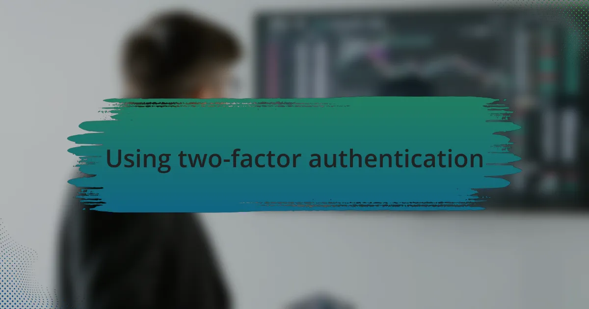 Using two-factor authentication