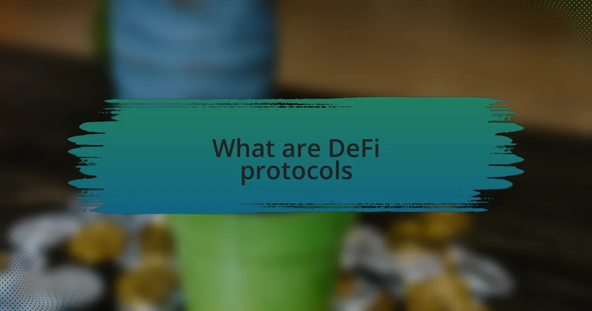 What are DeFi protocols