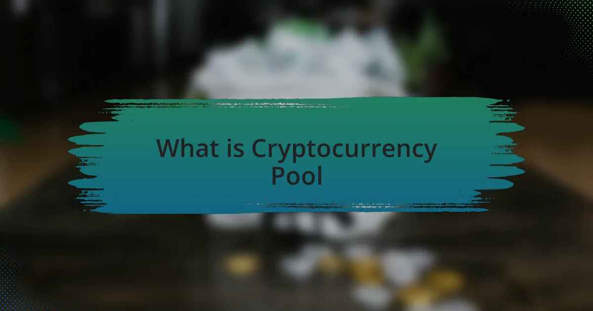 What is Cryptocurrency Pool