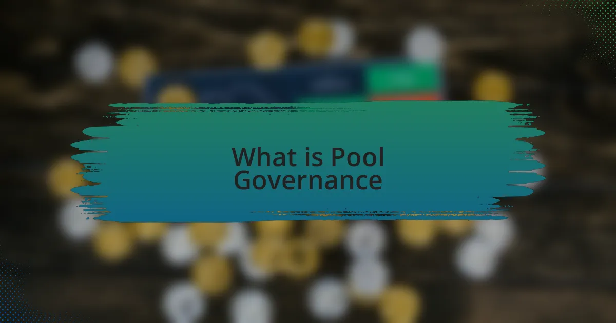 What is Pool Governance